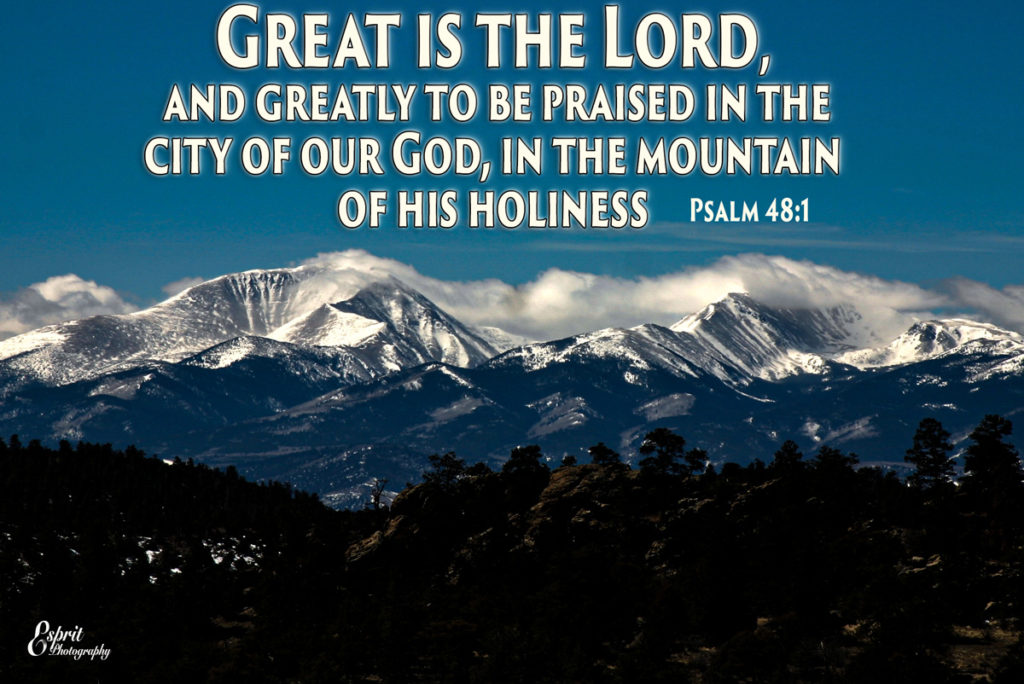 Great is the Lord, and greatly to be praised in the city of our God, in the mountain of his holiness. Psalm 48:1 Deer Mountain from Estes Park, Colorado