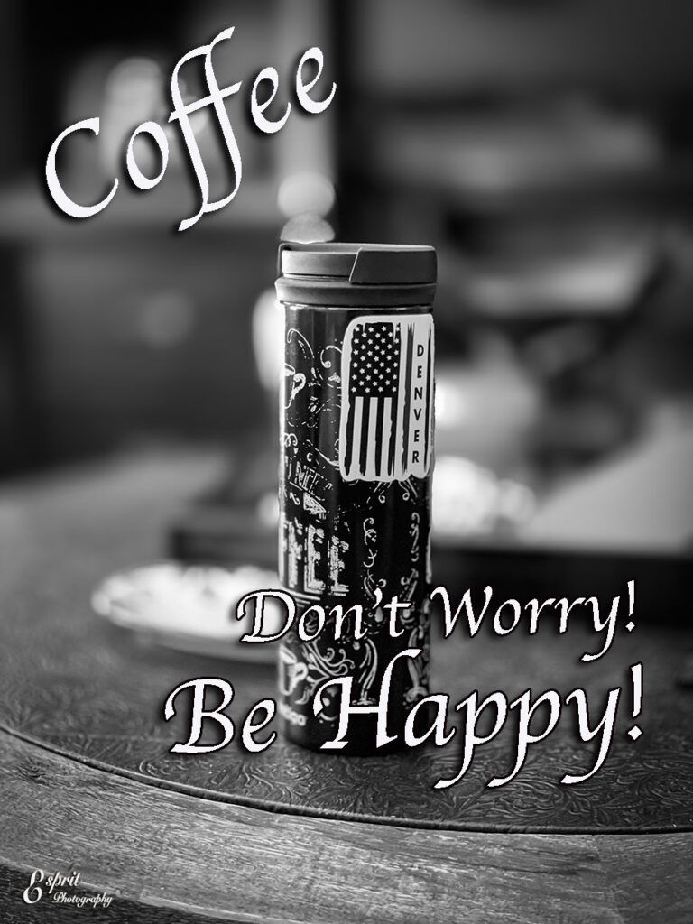 Coffee- Don't worry, be happy!